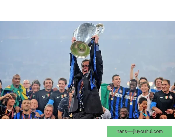 穆里尼奥带领国米创造历史荣膺赛季三冠王辉煌